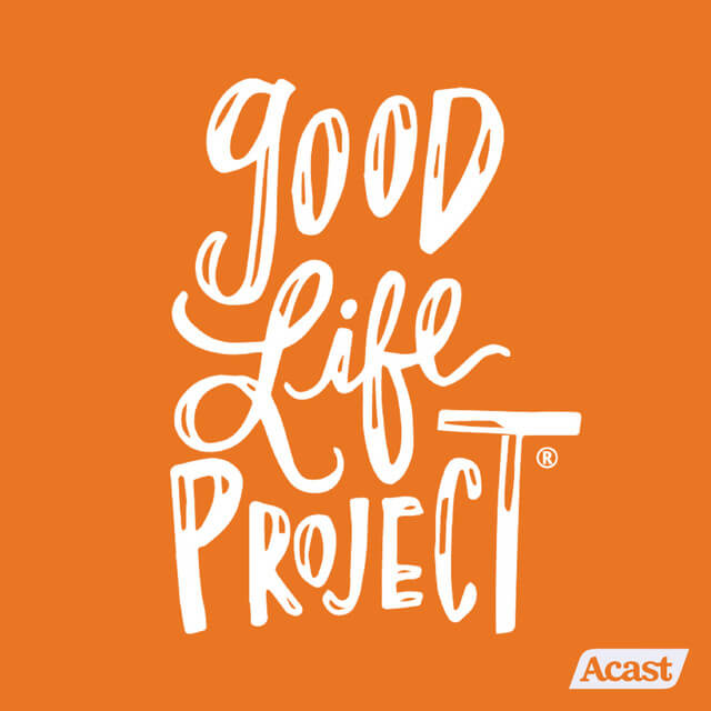 the good life project business podcast